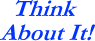 Think About It!